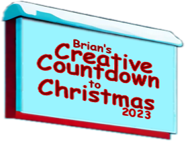 Brian's Creative Countdown to Christmas 2023