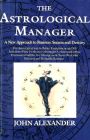 The Astrological Manager by John Alexander
