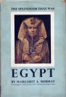 The Splendour that was Egypt by Margaret A. Murray