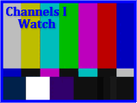 Channels I Watch
